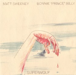 Superwolf by Matt Sweeney  /   Bonnie 'Prince' Billy