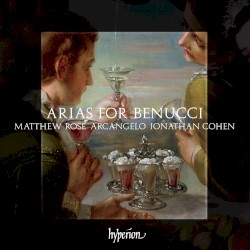 Arias for Benucci by Matthew Rose ,   Arcangelo ,   Jonathan Cohen