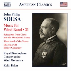 Music for Wind Band • 21 by John Philip Sousa ;   Royal Birmingham Conservatoire Wind Orchestra ,   Keith Brion