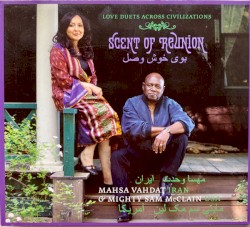 Scent of Reunion by Mahsa Vahdat  &   Mighty Sam McClain