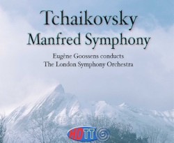 Tchaikovsky : Manfred Symphony by Eugene Goossens  &   London Symphony Orchestra