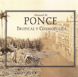 Tropical y cosmopolita by Manuel M. Ponce ;   Edison Quintana