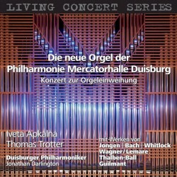 Die neue Orgel der Philharmonie Mercatorhalle Duisburg : Konzert zur Orgeleinweihung by Iveta Apkalna ,   Thomas Trotter