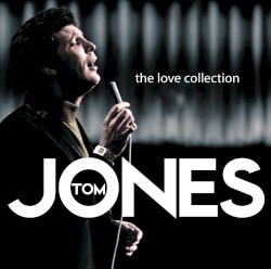 The Love Collection by Tom Jones