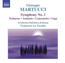 Symphony No. 1 by Giuseppe Martucci ;   Orchestra Sinfonica Di Roma ,   Francesco La Vecchia