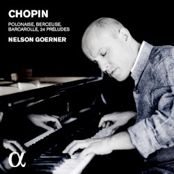Polonaise, Berceuse, Barcarolle, 24 Préludes by Chopin ;   Nelson Goerner