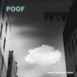 Poof by Henry Threadgill Zooid
