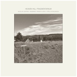 Heaven Hill Fragmentarium by Nicolas Leirtrø  /   Ståle Storløkken  /   Ingebrigt Håker Flaten