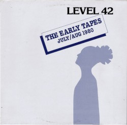 The Early Tapes: July/Aug 1980 by Level 42
