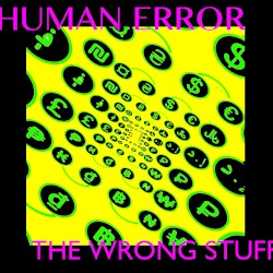 The Wrong Stuff by Human Error