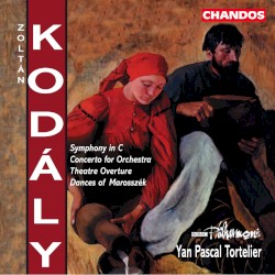 Symphony in C / Concerto for Orchestra / Theatre Overture / Dances of Marosszék by Zoltán Kodály ;   BBC Philharmonic ,   Yan Pascal Tortelier