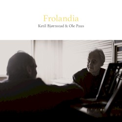Frolandia by Ketil Bjørnstad  &   Ole Paus
