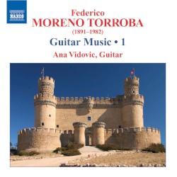 Guitar Music 1 by Federico Moreno Torroba ;   Ana Vidović