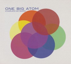 One Big Atom by Charles Hayward