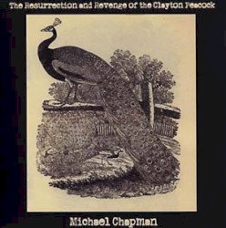 The Resurrection and Revenge of the Clayton Peacock by Michael Chapman