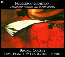 Sonates pour violoncelle avec la basse continue by Francesco Geminiani ;   Bruno Cocset ,   Luca Pianca ,   Les Basses Réunies