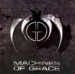 Machines of Grace by Machines of Grace