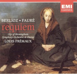 Requiem by Berlioz ,   Fauré ;   City of Birmingham Symphony Orchestra ,   Louis Frémaux