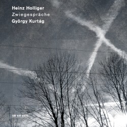 Zwiegespräche by Heinz Holliger ,   György Kurtág