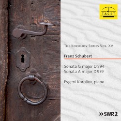 The Koroliov Series, Vol. XV: Schubert – Piano Sonatas, D. 894 & 959 by Franz Schubert ;   Evgeni Koroliov