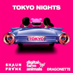 Tokyo Nights by Digital Farm Animals ,   Shaun Frank ,   Dragonette