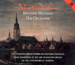 Das Orgelwerk by Matthias Weckmann ;   Hans Davidsson