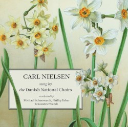 Carl Nielsen sung by the Danish National Choirs by Carl Nielsen ;   Danish National Choirs
