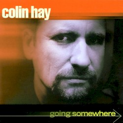 Going Somewhere by Colin Hay