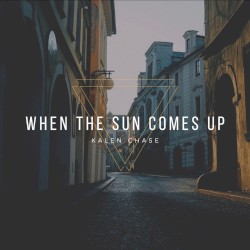 When the Sun Comes Up by Kalen Chase