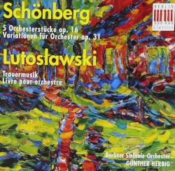 Schönberg: 5 Orchesterstücke, op. 5 / Variationen für Orchester, op. 31 / Lutosławski: Trauermusik / Livre pour orchestre by Schönberg ,   Lutosławski ;   Berliner Sinfonie-Orchester ,   Günther Herbig