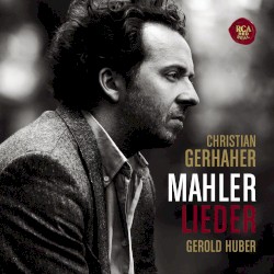 Lieder by Gustav Mahler ;   Christian Gerhaher ,   Gerold Huber