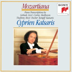 Mozartiana by Gelínek ,   Liszt ,   Czerny ,   Beethoven ,   Thalberg ,   Bizet ,   Fischer ,   Kempff ,   Mozart ;   Cyprien Katsaris