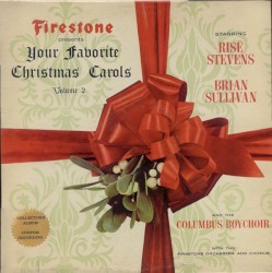 Firestone Presents Your Favorite Christmas Carols, Volume 2 by Risë Stevens ,   Brian Sullivan  and the   Columbus Boychoir  with   The Firestone Orchestra  and   Chorus