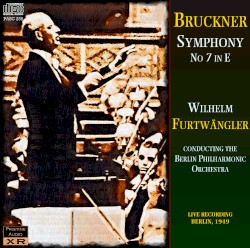 Symphony No. 7 in E by Bruckner ;   Berliner Philharmoniker ,   Wilhelm Furtwängler