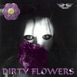 Dirty Flowers by Die Happy