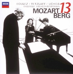 Mozart: "Gran Partita" / Berg: Kammerkonzert by Mozart ,   Berg ;   Ensemble InterContemporain ,   Pierre Boulez ,   Christian Tetzlaff ,   Mitsuko Uchida