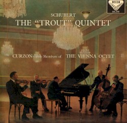 Forellen-Quintett A-Dur, op. 114 by Franz Schubert ;   Mitglieder des Wiener Oktetts ,   Clifford Curzon