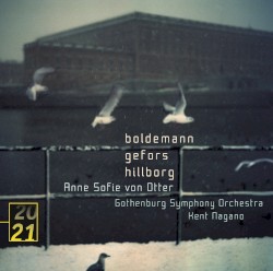 Boldemann / Gefors / Hillborg by Boldemann ,   Gefors ,   Hillborg ;   Anne Sofie von Otter ,   Gothenburg Symphony Orchestra ,   Kent Nagano