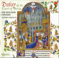 Dufay & the Court of Savoy by Dufay ;   The Binchois Consort ,   Andrew Kirkman