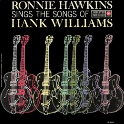 Ronnie Hawkins Sings the Songs of Hank Williams by Ronnie Hawkins