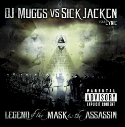 The Legend of the Mask & the Assassin by DJ Muggs  vs.   Sick Jacken  feat.   Cynic