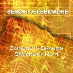 Symphony no. 4 by Brahms ;   Sergiu Celibidache