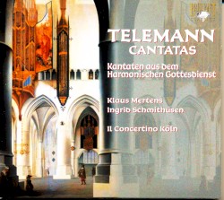Cantatas: Kantaten aus dem Harmonischen Gottesdienst by Telemann ;   Klaus Mertens ,   Ingrid Schmithüsen ,   Il Concertino Köln