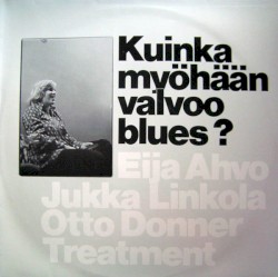Kuinka myöhään valvoo blues? by Eija Ahvo ,   Jukka Linkola ,   Otto Donner Treatment