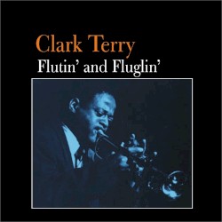 Flutin' & Fluglin' by Clark Terry