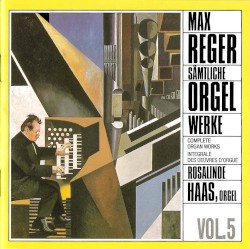 Sämtliche Orgelwerke, Vol. 5 by Max Reger ;   Rosalinde Haas