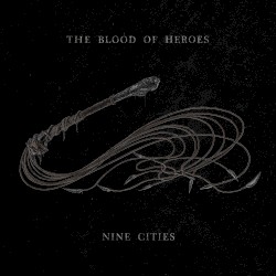 Nine Cities by The Blood of Heroes
