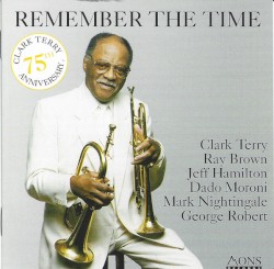 Remember the Time by Clark Terry ,   Ray Brown ,   Jeff Hamilton ,   Dado Moroni ,   Mark Nightingale ,   George Robert