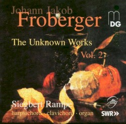The Unknown Works Vol. 2 by Johann Jakob Froberger ;   Siegbert Rampe