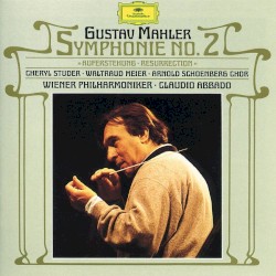 Symphony No. 2 in C minor: "Resurrection" by Gustav Mahler ;   Cheryl Studer ,   Waltraud Meier ,   Wiener Philharmoniker ,   Arnold Schönberg Chor ,   Claudio Abbado